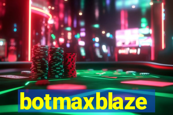 botmaxblaze