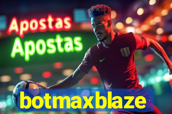 botmaxblaze