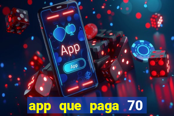 app que paga 70 reais para se cadastrar 2023