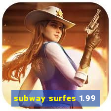 subway surfes 1.99