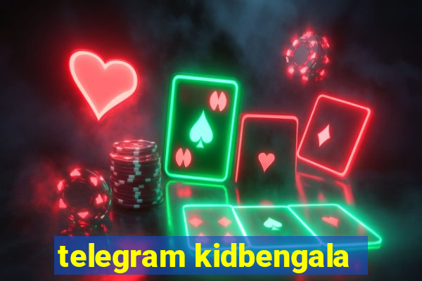 telegram kidbengala