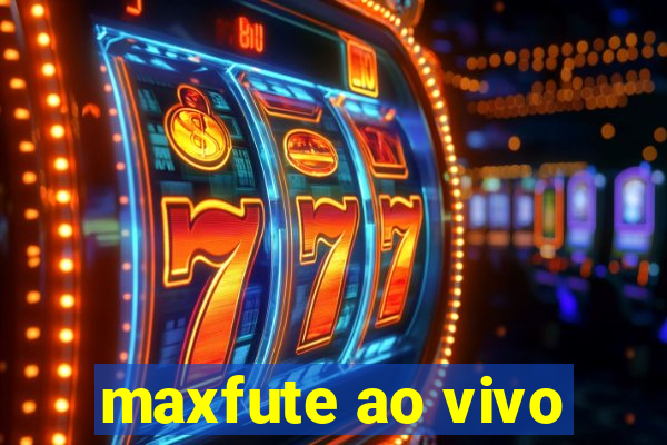 maxfute ao vivo