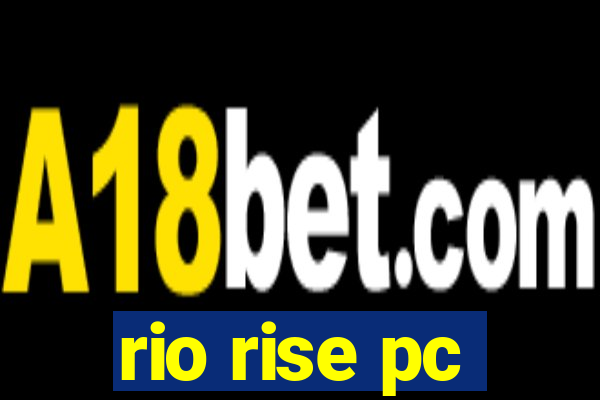 rio rise pc