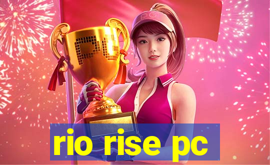 rio rise pc