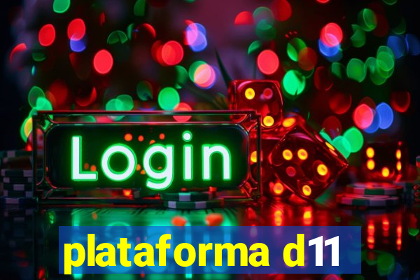 plataforma d11