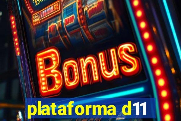 plataforma d11