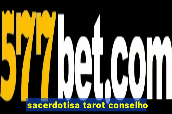 sacerdotisa tarot conselho