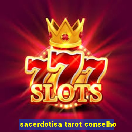 sacerdotisa tarot conselho