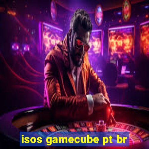 isos gamecube pt br