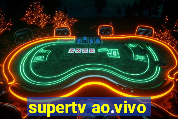 supertv ao.vivo