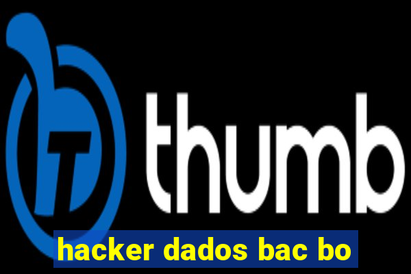 hacker dados bac bo