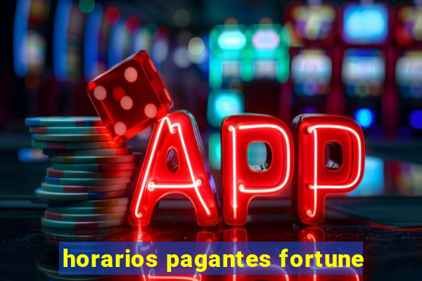 horarios pagantes fortune