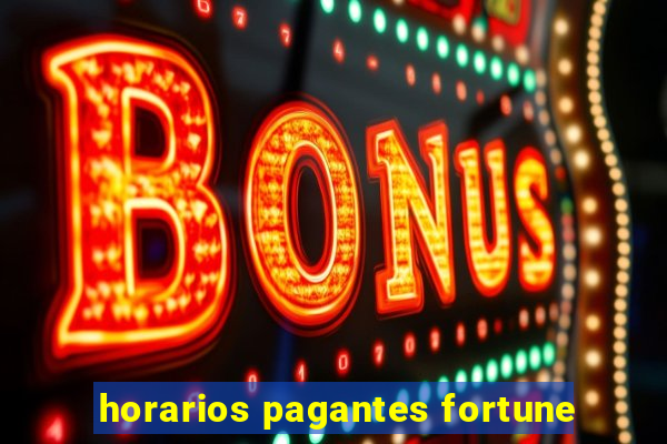 horarios pagantes fortune