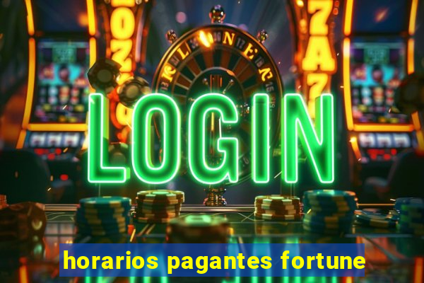 horarios pagantes fortune