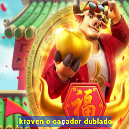 kraven o caçador dublado