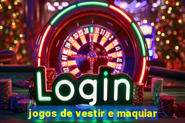 jogos de vestir e maquiar