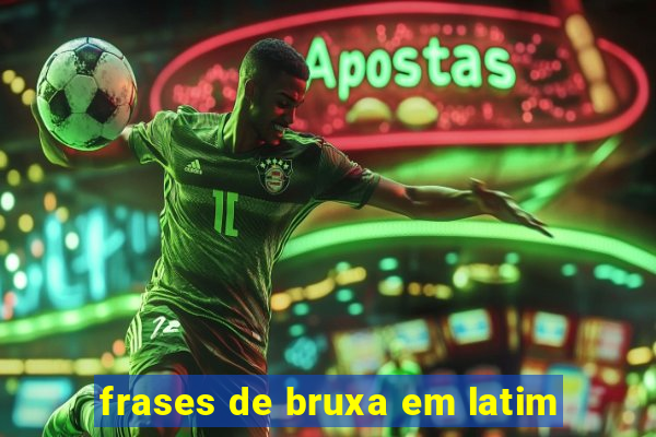 frases de bruxa em latim