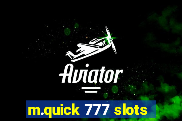 m.quick 777 slots