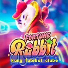 kung futebol clube dublado completo