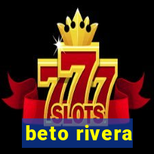 beto rivera