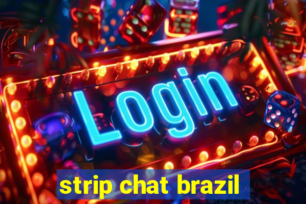 strip chat brazil