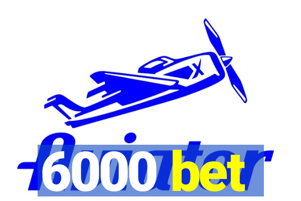 6000 bet