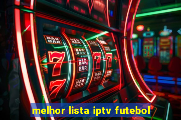 melhor lista iptv futebol