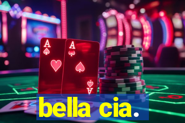 bella cia.