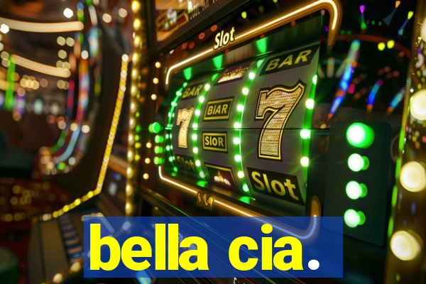 bella cia.