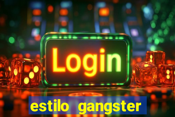 estilo gangster shopping popular