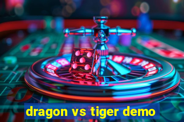 dragon vs tiger demo