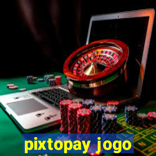 pixtopay jogo