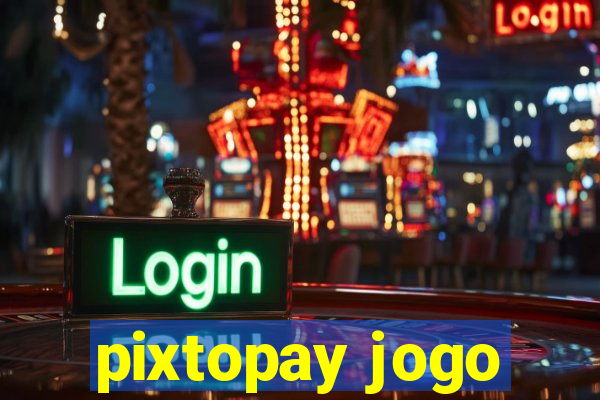 pixtopay jogo