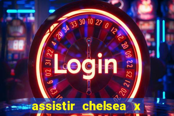 assistir chelsea x arsenal futemax