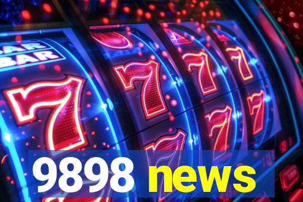 9898 news