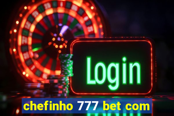 chefinho 777 bet com