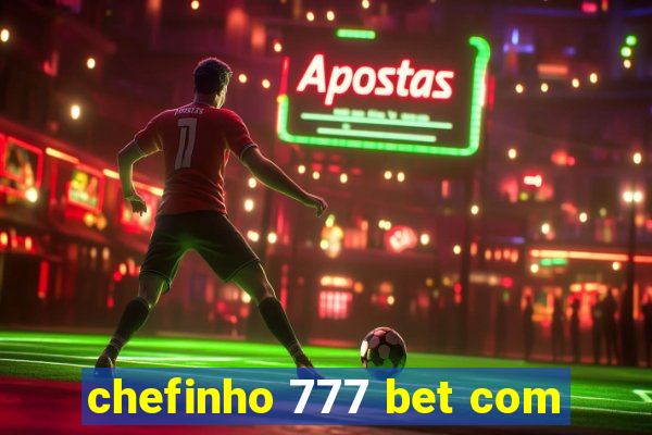 chefinho 777 bet com