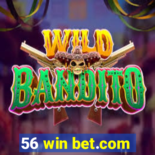 56 win bet.com