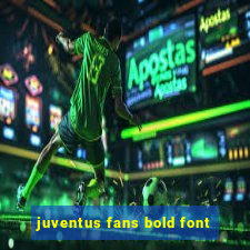 juventus fans bold font