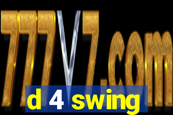 d 4 swing