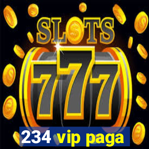 234 vip paga