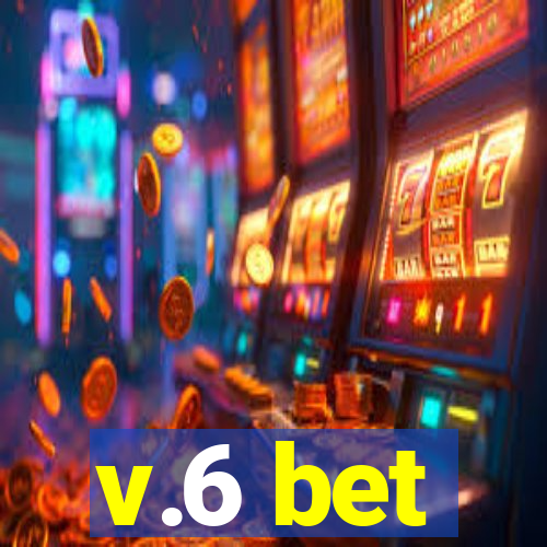 v.6 bet