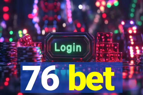 76 bet