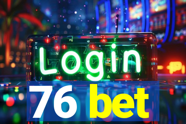 76 bet