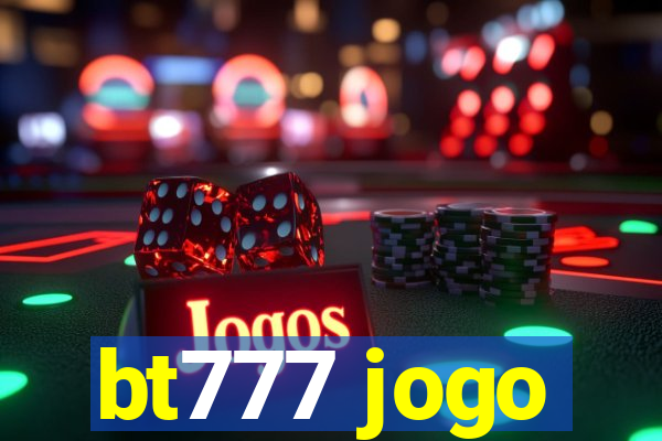 bt777 jogo