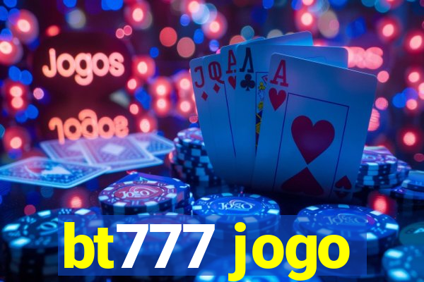 bt777 jogo