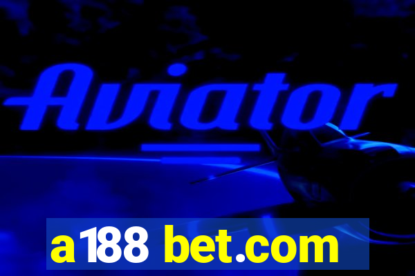 a188 bet.com