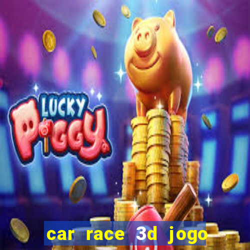 car race 3d jogo de carros