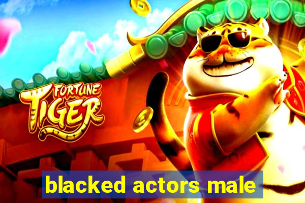 blacked actors male