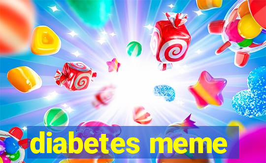 diabetes meme